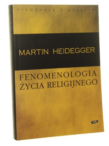 Fenomenologia życia religijnego ​Heidegger Martin​ [2002]
