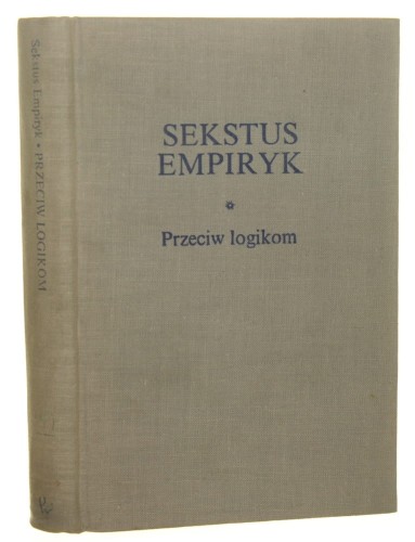 Przeciw logikom Sekstus Empiryk [Biblioteka Klasyków Filozofii / 1970]
