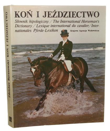Koń i jeździectwo Polsko-angielsko-francusko-niemiecki słownik hipologiczny Zdzisław Baranowski [1989]
