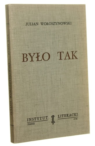 Było tak Julian Wołoszynowski (Biblioteka "Kultury") (1978)