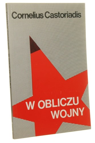 W obliczu wojny Cornelius Castoriadis (Londyn / 1985)