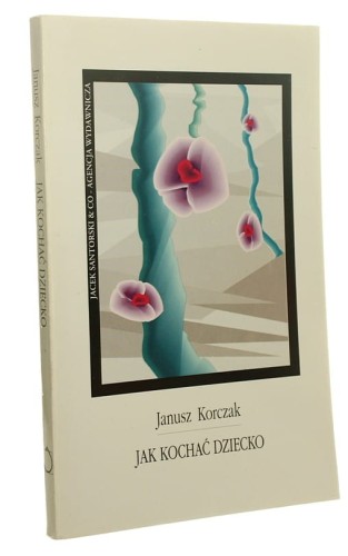 Jak kochać dziecko Janusz Korczak [1995]