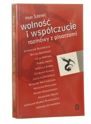 Wolność i współczucie rozmowy z pisarzami Szewc Piotr [2002]