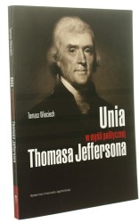 Unia w myśli politycznej Thomasa Jeffersona Tomasz Wieciech (2012)