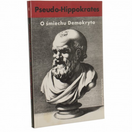 O śmiechu Demokryta Listy 10-23 Pseudo-Hippokrates Z języka greckiego przełożyła wstępem i komenatrzem opatrzyła Krystyna Bartol [Theatroteka / 2007]