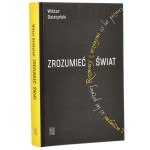 Zrozumieć świat Rozmowy z uczonymi 25 lat później Wiktor Osiatyński [2009]