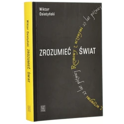 Zrozumieć świat Rozmowy z uczonymi 25 lat później Wiktor Osiatyński [2009]