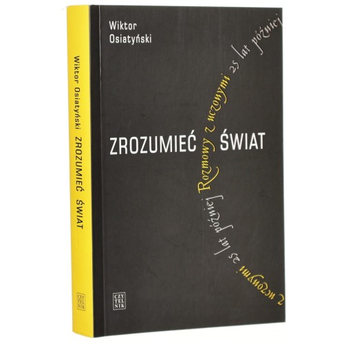 Zrozumieć świat Rozmowy z uczonymi 25 lat później Wiktor Osiatyński [2009]