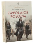 Zawołajcie położną Prawdziwa historia z londyńskiego East Endu lat pięćdziesiątych XX wieku Jennifer Worth (2016)