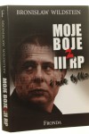 Moje boje z III RP (i nie tylko) Wybór publicystyki (2001-2008) Bronisław Wildstein (2008)