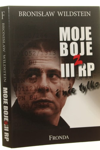 Moje boje z III RP (i nie tylko) Wybór publicystyki (2001-2008) Bronisław Wildstein (2008)