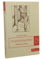 Tylnym pomostem Felietony zebrane Kazimierz Wyka [Krytyka XX i XXI Wieku / 2014]