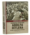 Złowroga charyzma Adolfa Hitlera Miliony prowadzone ku przepaści Laurence Rees [2013]