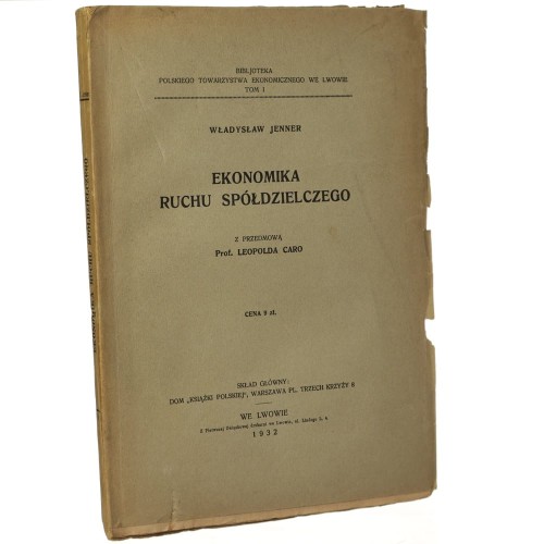Ekonomika ruchu spółdzielczego Władysław Jenner z przedm. Leopolda Caro.[Biblioteka Polskiego Towarzystwa Ekonomicznego / 1932]