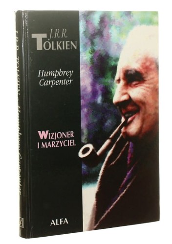J. R. R. Tolkien Wizjoner i marzyciel Humphrey Carpenter [1997]