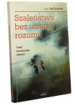 Szaleństwo bez utraty rozumu Z badań nad zaburzeniami osobowości red. Ewa Trzebińska [2009]