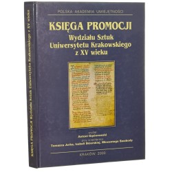 Księga promocji Wydziału Sztuk Uniwersytetu Krakowskiego z XV wieku wyd. Antoni Gąsiorowski [2000]
