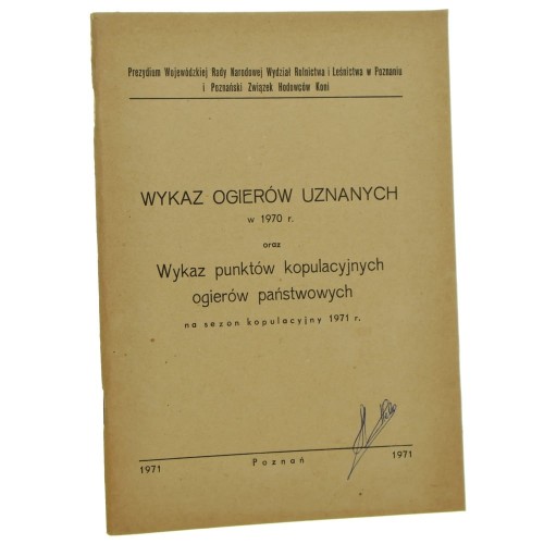 Wykaz ogierów uznanych w 1970 r. w oraz wykaz punktów kopulacyjnych ogierów państwowych na sezon kopulacyjny 1971 r.