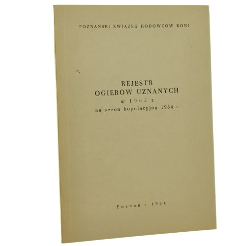 Rejestr ogierów uznanych w 1963 r. na sezon kopulacyjny 1964