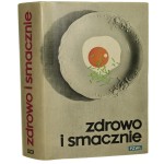 Zdrowo i smacznie Poradnik racjonalnego żywienia rodziny w zdrowiu i chorobie Zofia Czerny i inni [1973]