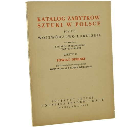 Katalog zabytków sztuki w Polsce t. VIII województwo lubelskie zeszyt 13 Powiat opolski