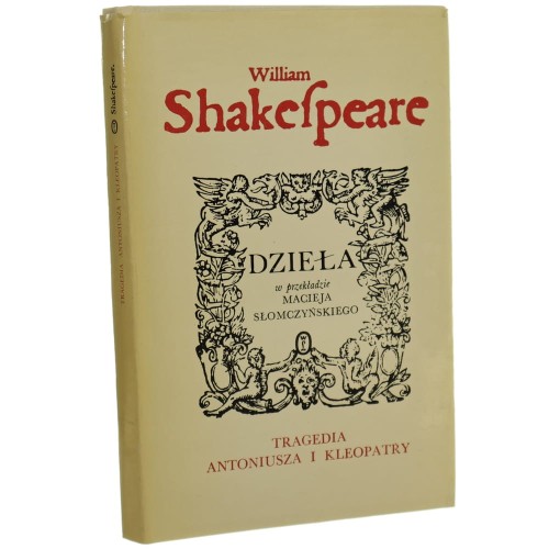 Tragedia Antoniusza i Kleopatry William Shakespeare [Dzieła w przekładzie Macieja Słomczyńskiego / 1987]