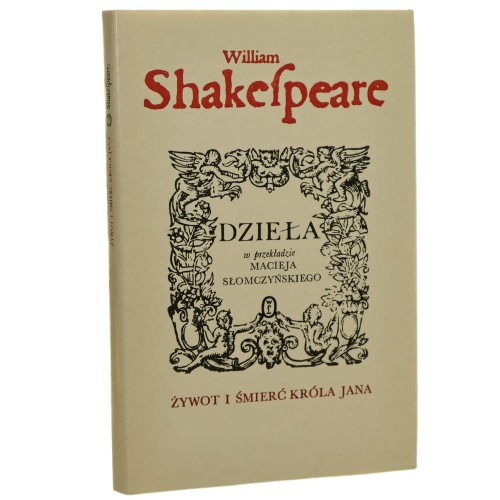 Żywot i śmierć króla Jana William Shakespeare [Dzieła w przekładzie Macieja Słomczyńskiego / 1987]
