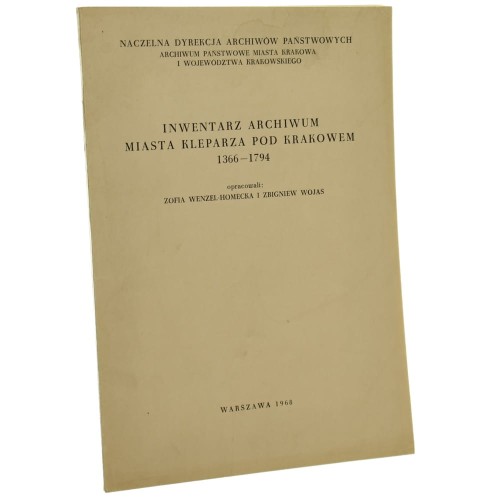 Inwentarz archiwum miasta Kleparza pod Krakowem 1366-1794 oprac. Zofia Wenzel-Homecka i Zbigniew Wojas [1968]