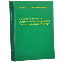 Kulturowe i historyczne uwarunkowania kaznodziejstwa Tomasza Młodzianowskiego Mieczysław Brzozowski [AUTOGRAF / 1988]