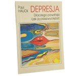 Depresja Dlaczego powstaje i jak ją przezwyciężać Paul Hauck [1992]