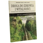 Droga do zdrowia i witalności podręcznik ćwiczeń bioenergetycznych Alexander Lowen i Leslie Lowen [2011]