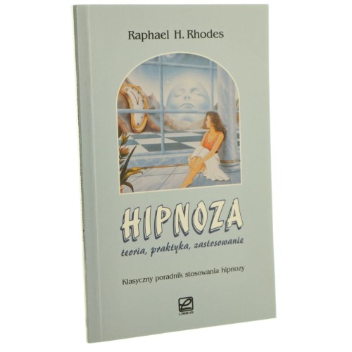 Hipnoza teoria, praktyka, zastosowanie Raphael H. Rhodes [1999]