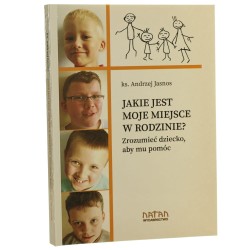Jakie jest moje miejsce w rodzinie? Zrozumieć dziecko, aby mu pomóc Andrzej Jasnos [2017]