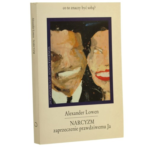 Narcyzm zaprzeczenie prawdziwemu Ja Alexander Lowen [1995]
