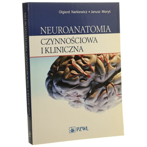Neuroanatomia czynnościowa i kliniczna Olgierd Narkiewicz, Janusz Moryś [2014]