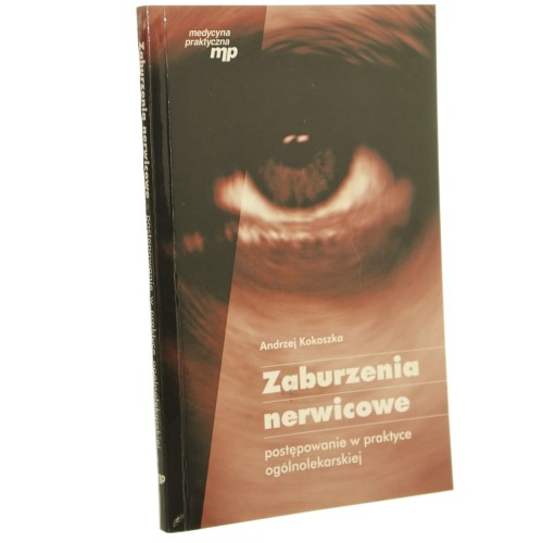 Zaburzenia nerwicowe postępowanie w praktyce ogólnolekarskiej Andrzej Kokoszka [1998]