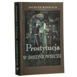 Prostytucja w Średniowieczu Rossiaud Jacques [1997]