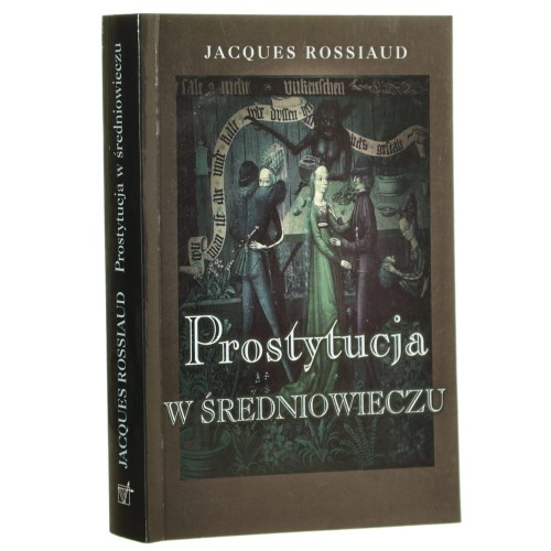 Prostytucja w Średniowieczu Rossiaud Jacques [1997]