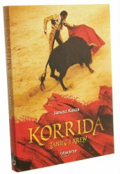 Korrida Taniec i krew Janusz Kasza (2011)