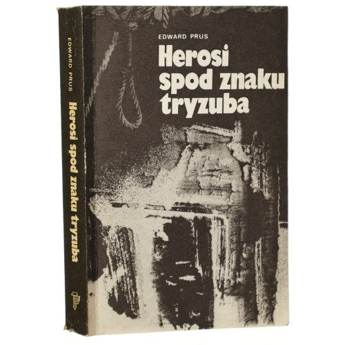 Herosi spod znaku tryzuba Konowalec - Bandera - Szuchewycz Edward Prus [1985]