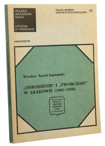 "Odrodzenie" i "Twórczość" w Krakowie (1945-1950) Wiesław Paweł Szymański [1981]
