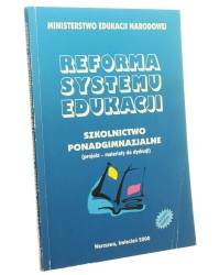 Reforma systemu edukacji Szkolnictwo ponadgimnazjalne Projekt, materiały do dyskusji [Praca zbiorowa] (2000)