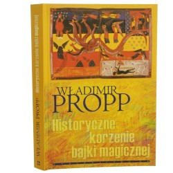 Historyczne korzenie bajki magicznej Władimir Propp [2003]