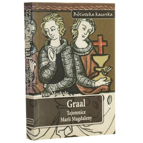 Graal Tajemnice Marii Magdaleny Markale Jean [Biblioteka Kacerska / 2006]