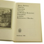 Czytelnik i książka w Wielkim Księstwie Litewskim w dobie Renesansu i Baroku Maria Barbara Topolska [Książki o Książce / 1984]