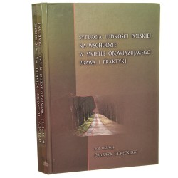 Sytuacja ludności polskiej na Wschodzie w świetle obowiązującego prawa i praktyki Pod red. Dariusza Góreckiego (2009)