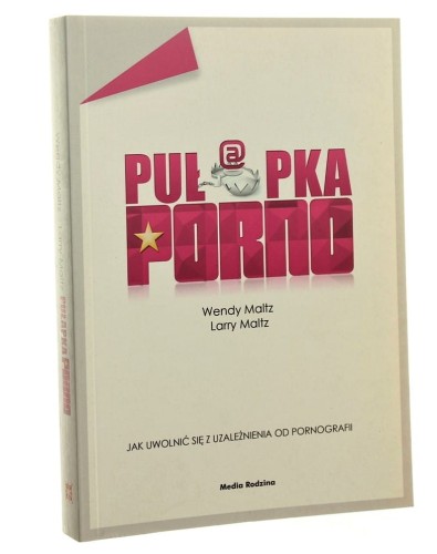 Pułapka porno Jak uwolnić się z uzależnienia od pornografii Wendy Maltz, Larry Maltz (2014)