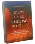Kiedy umrę, chcę iść do nieba Świadectwa osób, które miały doświadczenie z pogranicza śmierci Thaddeus Doyle (2020)