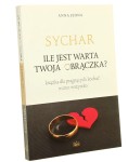 Sychar Ile jest warta twoja obrączka? Książka dla pragnących kochać mimo wszystko Anna Jedna (2015)