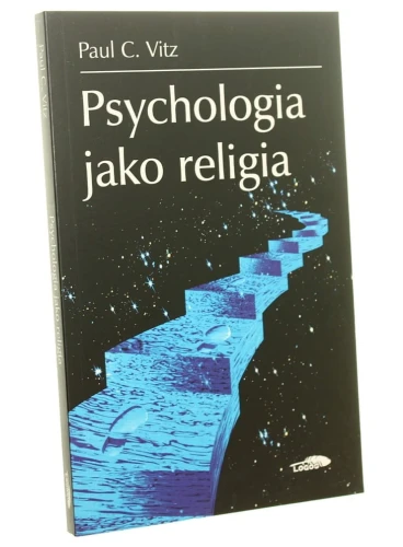 Psychologia jako religia Kult samouwielbienia Paul C. Vitz (2017)